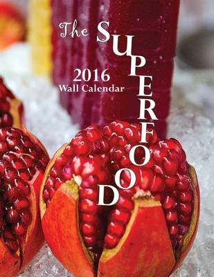 Book cover for The Superfoods 2016 Wall Calendar (UK Edition)