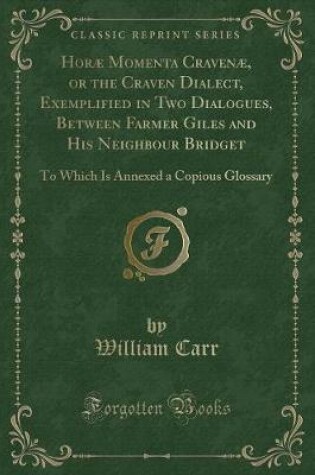 Cover of Horæ Momenta Cravenæ, or the Craven Dialect, Exemplified in Two Dialogues, Between Farmer Giles and His Neighbour Bridget