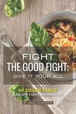 Book cover for Fight the Good Fight; Give It Your All