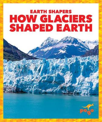 Book cover for How Glaciers Shaped Earth