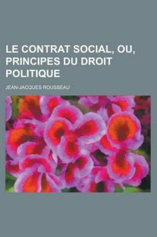 Cover of Le Contrat Social, Ou, Principes Du Droit Politique