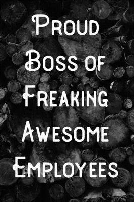 Book cover for Proud Boss of Freaking Awesome Employees