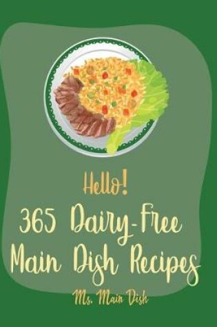 Cover of Hello! 365 Dairy-Free Main Dish Recipes