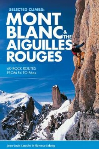 Cover of Selected Climbs: Mont Blanc & the Aiguilles Rouges