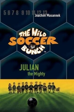 Cover of Thw Wild Soccer Bunch, Book 4, Julian the Mighty