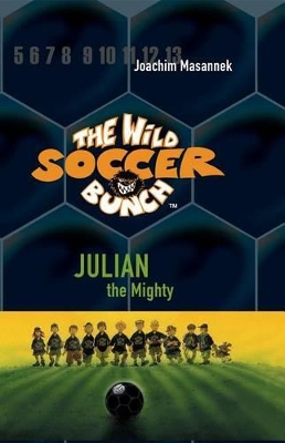 Book cover for Thw Wild Soccer Bunch, Book 4, Julian the Mighty