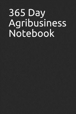 Book cover for 365 Day Agribusiness Notebook