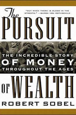 Cover of The Pursuit of Wealth: The Incredible Story of Money Throughout the Ages of Wealth