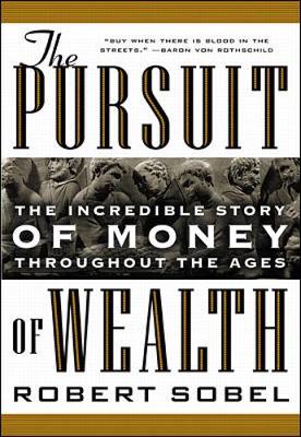 Book cover for The Pursuit of Wealth: The Incredible Story of Money Throughout the Ages of Wealth