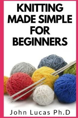 Cover of Knitting Made Simple for Beginners