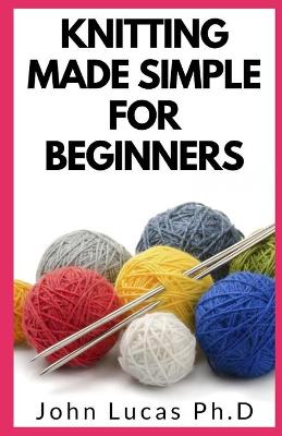 Book cover for Knitting Made Simple for Beginners