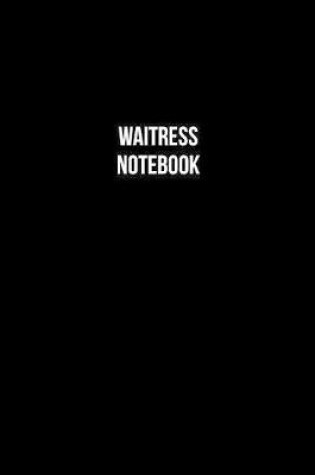 Cover of Waitress Notebook - Waitress Diary - Waitress Journal - Gift for Waitress