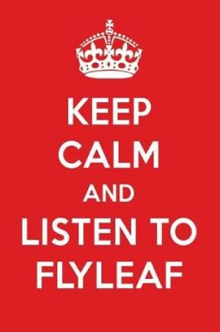 Cover of Keep Calm and Listen to Flyleaf