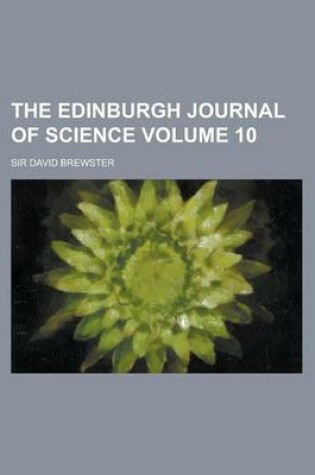 Cover of The Edinburgh Journal of Science Volume 10