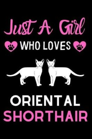 Cover of Just a girl who loves Oriental Shorthair
