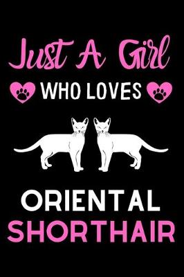 Book cover for Just a girl who loves Oriental Shorthair