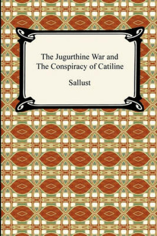 Cover of The Jugurthine War and the Conspiracy of Catiline