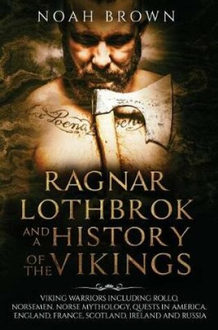 Cover of Ragnar Lothbrok and a History of the Vikings