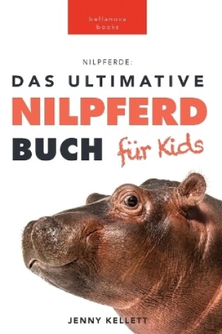 Cover of Nilpferde Das Ultimative Nilpferde Buch für Kids