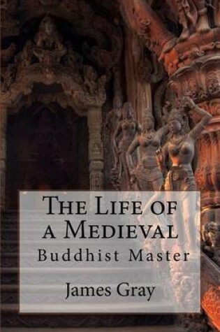 Cover of The Life of a Medieval Buddhist Master