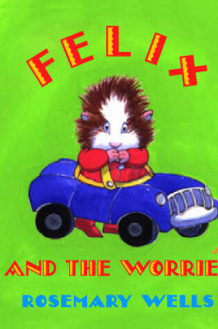 Cover of Felix And The Worrier