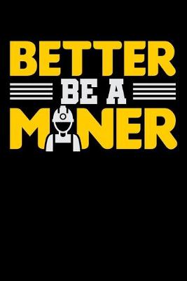 Book cover for Better Be A Miner