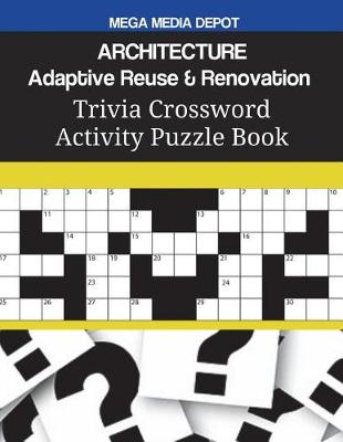 Book cover for ARCHITECTURE Adaptive Reuse & Renovation Trivia Crossword Activity Puzzle Book