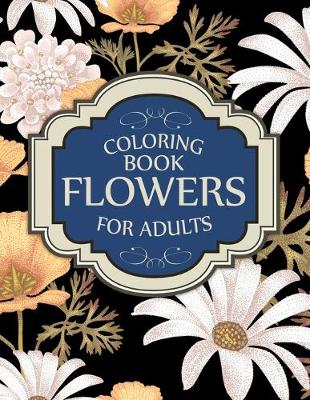 Book cover for Coloring Book Flowers For Adults