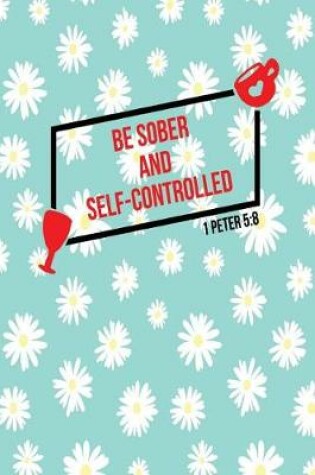 Cover of Be Sober and Self-Controlled