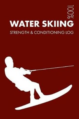 Cover of Water Skiing Strength and Conditioning Log