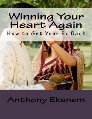 Book cover for Winning Your Heart Again: How to Get Your Ex Back