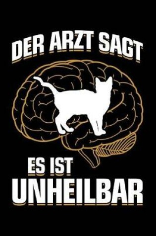 Cover of Der Arzt Sagt Es Ist Unheilbar