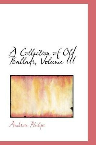 Cover of A Collection of Old Ballads, Volume III