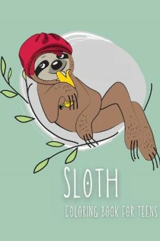 Cover of Sloth Coloring Book for Teens