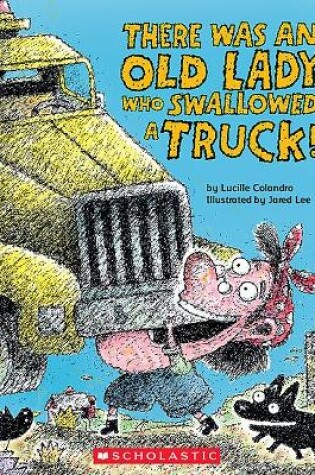 Cover of There Was an Old Lady Who Swallowed a Truck