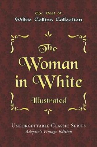 Cover of Wilkie Collins Collection - The Woman in White - Illustrated