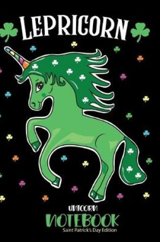 Cover of Lepricorn Unicorn Notebook Saint Patricks Day Edition