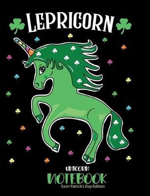 Book cover for Lepricorn Unicorn Notebook Saint Patricks Day Edition
