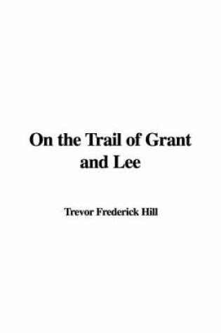 Cover of On the Trail of Grant and Lee