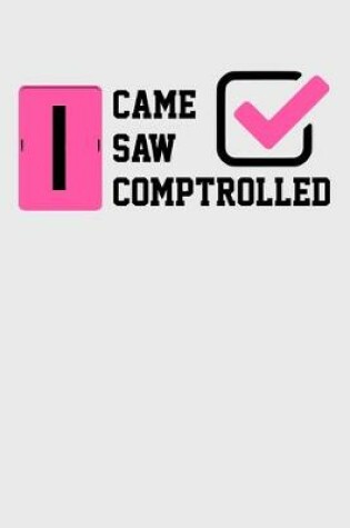 Cover of I Came Saw Comptrolled