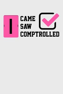 Book cover for I Came Saw Comptrolled