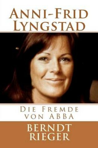 Cover of Anni-Frid Lyngstad. Die Fremde Von Abba