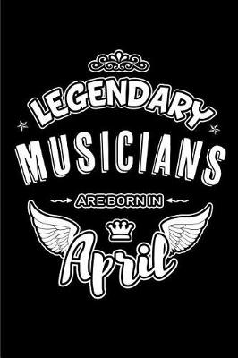 Book cover for Legendary Musicians Are Born in April