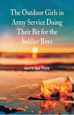 Book cover for The Outdoor Girls in Army Service Doing Their Bit for the Soldier Boys
