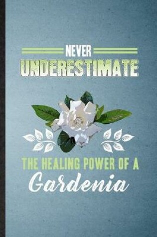Cover of Never Underestimate the Healing Power of a Gardenia