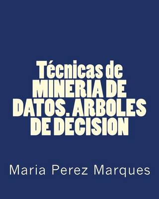 Book cover for Técnicas de Mineria de Datos. Arboles de Decision