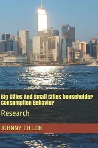 Cover of Big Cities and Small Cities Householder Consumption Behavior