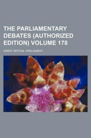 Cover of The Parliamentary Debates (Authorized Edition) Volume 178