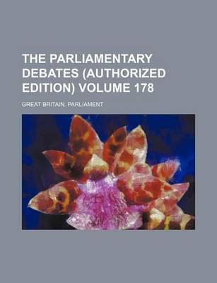 Book cover for The Parliamentary Debates (Authorized Edition) Volume 178