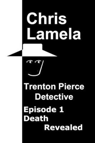 Cover of Trenton Pierce Detective, Death Revealed